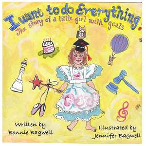 I Want to Do Everything! de MS Bonnie Lee Bagwell