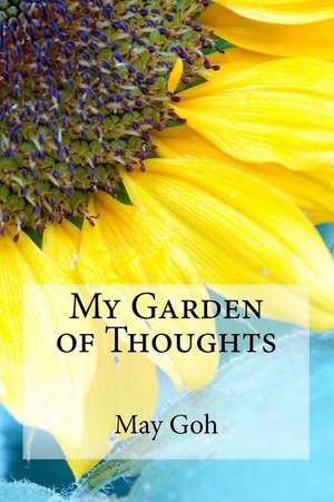 My Garden of Thoughts de May Goh