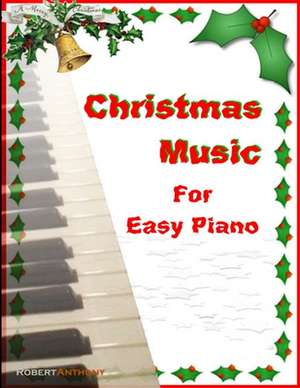 Christmas Music for Easy Piano de Robert Anthony