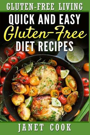 Quick and Easy Gluten-Free Diet Recipes de Janet Cook