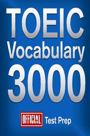 Official Toeic Vocabulary 3000 de Official Test Prep Content Team