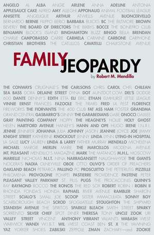 Family Jeopardy: Finding Inner Peace and Happiness with Simple Changes in Perspective de Robert M. Mendillo