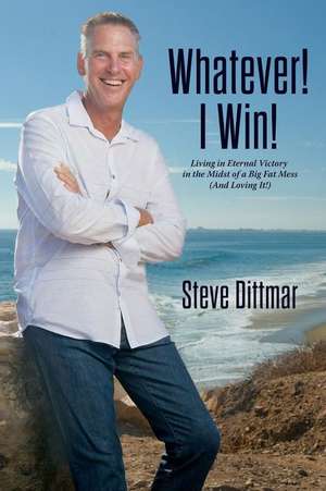 Whatever! I Win! de Steve Dittmar