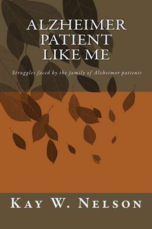 Alzheimer Patient Like Me de Mrs Kay Wright Nelson