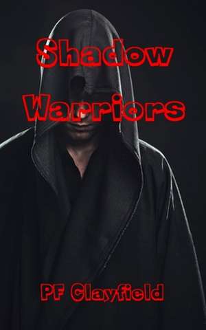 Shadow Warriors de P. F. Clayfield