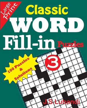 Classic Word Fill-In Puzzles 3 de J. S. Lubandi