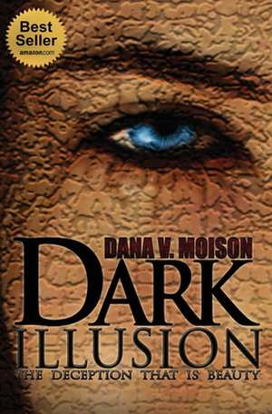 Dark Illusion de Dana V. Moison