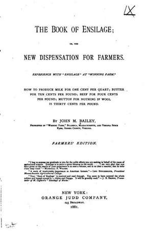 The Book of Ensilage, Or, the New Dispensation for Farmers de John M. Bailey