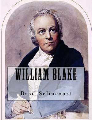 William Blake de Basil De Selincourt