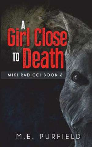 A Girl Close to Death de M. E. Purfield