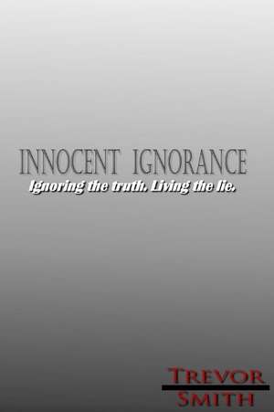 Innocent Ignorance de MS Trevor C. Smith