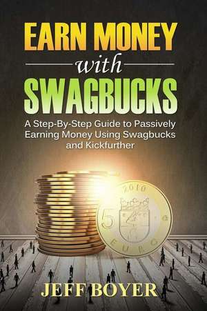 Earn Money with Swagbucks de Jeff Boyer