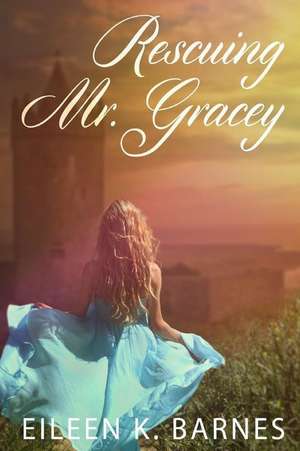 Rescuing Mr. Gracey de Eileen K. Barnes