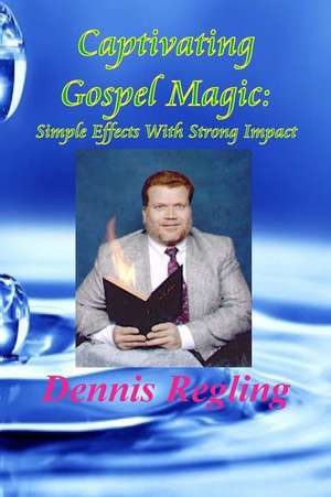 Captivating Gospel Magic de Dennis Regling