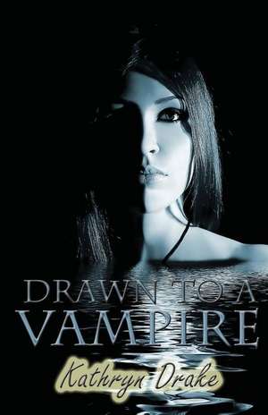 Drawn to a Vampire de Kathryn Drake