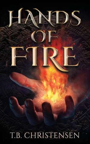 Hands of Fire de T. B. Christensen