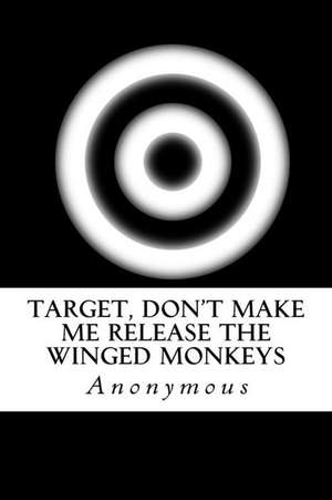 Target, Don't Make Me Release the Winged Monkeys de Anonymous