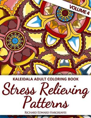 Kaleidala Adult Coloring Book - Stress Relieving Patterns - V4 de Richard Edward Hargreaves