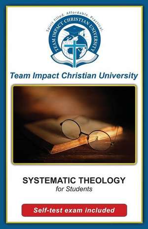 Systematic Theology for Students de Team Impact Christian University