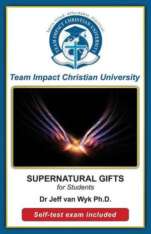 Supernatural Gifts for Students de Team Impact Christian University