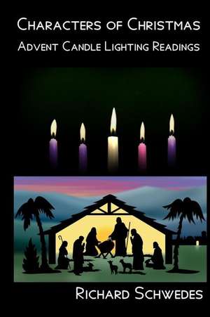 Characters of Christmas - Advent Candle Lighting Readings de Richard Schwedes