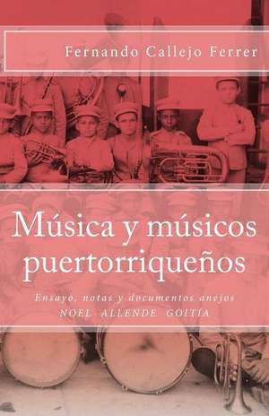 Musica y Musicos Puertorriquenos de Fernando Callejo Ferrer