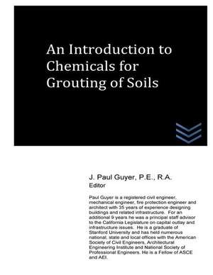 An Introduction to Chemicals for Grouting of Soils de J. Paul Guyer