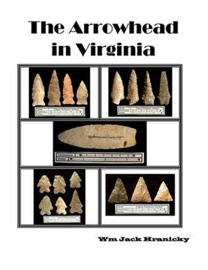 The Arrowhead in Virginia de Wm Jack Hranicky