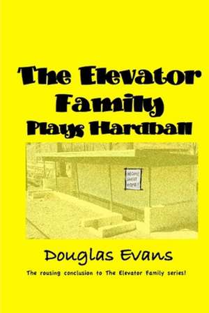 The Elevator Family Plays Hardball de Douglas Evans