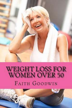 Weight Loss for Women Over 50 de Faith Goodwin