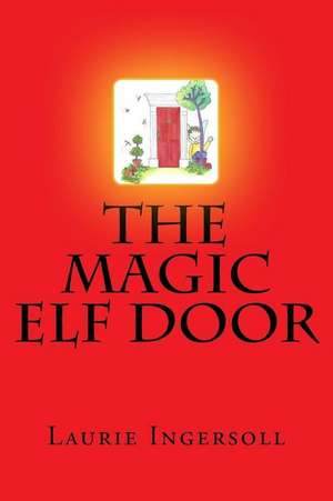 The Magic Elf Door de Laurie Ingersoll