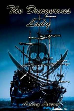 The Dangerous Lady de Ashley Larsen