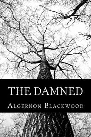 The Damned de Algernon Blackwood