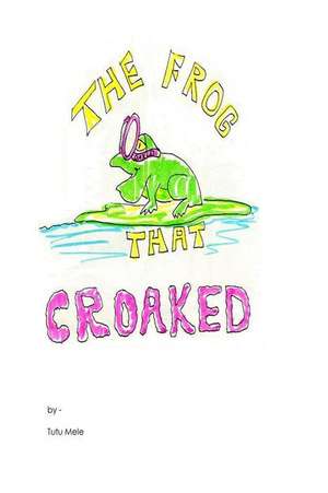 The Frog That Croaked de Tutu Mele