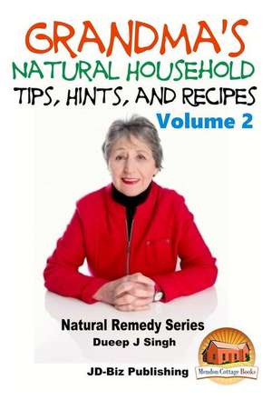 Grandma's Natural Household Tips, Hints, and Recipes Volume 2 de Dueep Jyot Singh