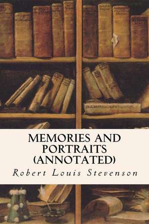 Memories and Portraits (Annotated) de Robert Louis Stevenson