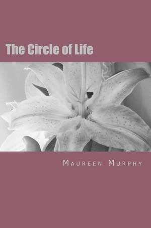 The Circle of Life de Maureen Murphy