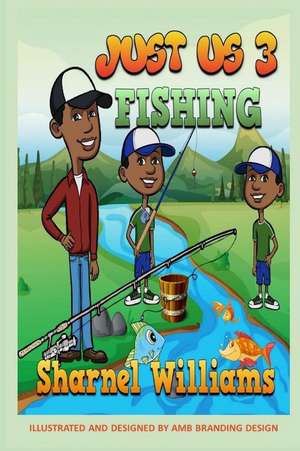 Just Us 3 Fishing de Sharnel Williams