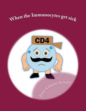 When the Immunocytes Get Sick de Dr Juan Carlos Aldave MD