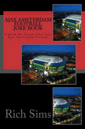 Ajax Amsterdam Football Joke Book de Rich Sims