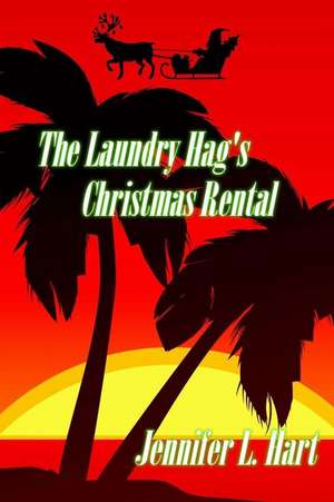 The Laundry Hag's Christmas Rental de Jennifer L. Hart