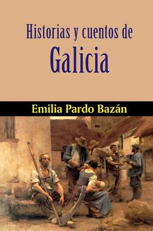 Historias y Cuentos de Galicia de Pardo Bazan, Emilia