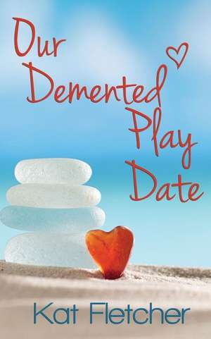 Our DeMented Play Date de Kat Fletcher