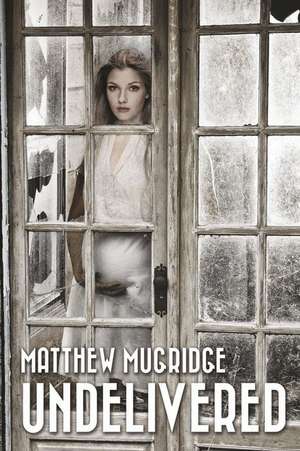 Undelivered de Matthew Mugridge