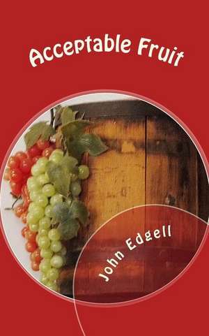 Acceptable Fruit de John Edgell