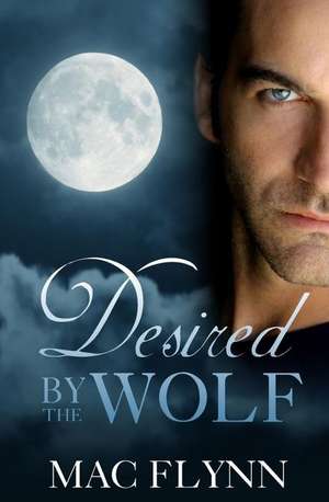 Desired by the Wolf (Bbw Werewolf Romance) de Mac Flynn