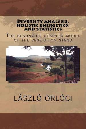 Diversity Analysis, Holistic Energetics, and Statistics de Laszlo Orloci