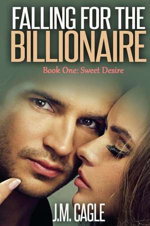 Falling for the Billionaire Book One de J. M. Cagle