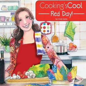 Cooking's Cool Red Day! de Cindy Sardo