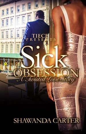 Sick Obsession de Shawanda Carter